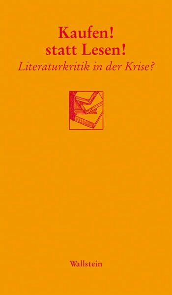 Kaufen! statt Lesen!: Literaturkritik in der Krise?