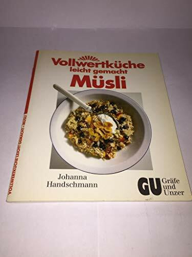 Vollwertküche - leicht gemacht: Müsli