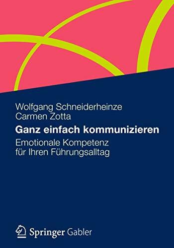 Ganz einfach kommunizieren: Emotionale Kompetenz für Ihren Führungsalltag