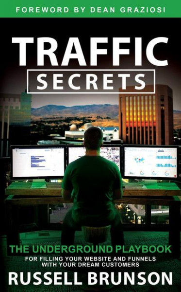 Traffic Secrets: The Underground Playbook for Filling Your Websites and Funnels with Your Dream Customers