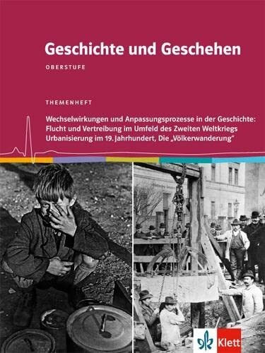 Geschichte und Geschehen Oberstufe. Flucht und Vertreibung / Urbanisierung / "Völkerwanderung": Themenheft Klasse 12/13