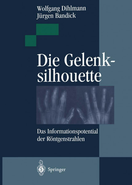 Die Gelenksilhouette: Das Informationspotential der Röntgenstrahlen