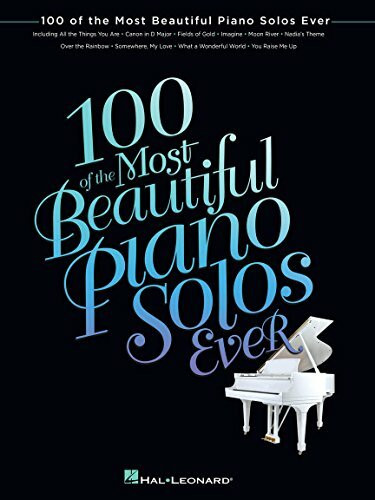 100 Schönste Klavier Solos aller Zeiten | Klassische und Pop Piano Noten Sammlung | Romantische Stücke für Klavierspieler | Piano Solo Songbook für Anfänger und Fortgeschrittene