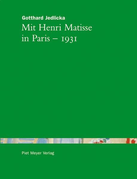 Mit Henri Matisse in Paris - 1931: Nachw. v. Piet Meyer u. Casimiro Di Crescenzo (KleineBibliothek)