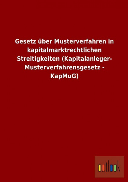 Gesetz über Musterverfahren in kapitalmarktrechtlichen Streitigkeiten (Kapitalanleger- Musterverfahr