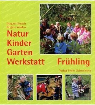 Natur-Kinder-Garten-Werkstatt. Frühling