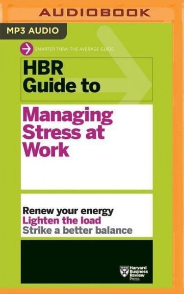 HBR Guide to Managing Stress at Work