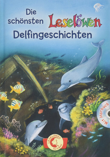 Die schönsten Leselöwen-Delfingeschichten: Kinderbuch für Jungen und Mädchen ab 8 Jahre - Mit Hörbuch-CD