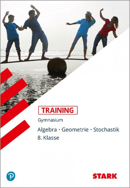 Training Gymnasium - Mathematik Algebra / Geometrie / Stochastik 8. Klasse