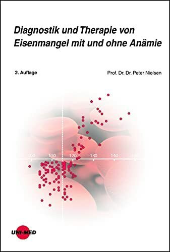 Diagnostik und Therapie von Eisenmangel mit und ohne Anämie (UNI-MED Science)