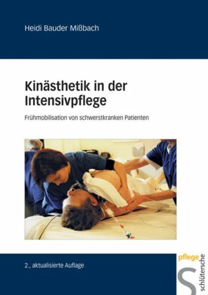 Kinästhetik in der Intensivpflege: Frühmobilisation von schwerstkranken Patienten: Frühmobilisation von schwerstkranken Menschen