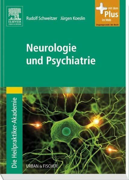Die Heilpraktiker-Akademie.Neurologie und Psychiatrie: mit Zugang zum Elsevier-Portal: Mit dem Plus im Web