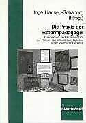 Die Praxis der Reformpädagogik. Dokumente und Kommentare zur Reform der öffentlichen Schulen in der Weimarer Republik