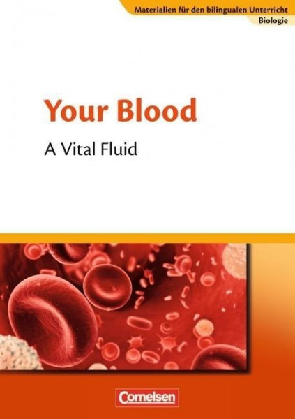 Materialien für den bilingualen Unterricht 7./8. Schuljahr. CLIL-Modules: Biologie: Your Blood - A V