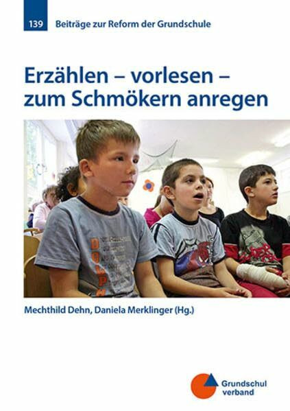 Erzählen - vorlesen - zum Schmökern anregen (Beiträge zur Reform der Grundschule)