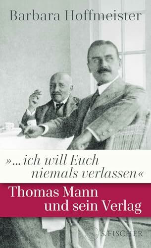 »... ich will Euch niemals verlassen«: Thomas Mann und sein Verlag