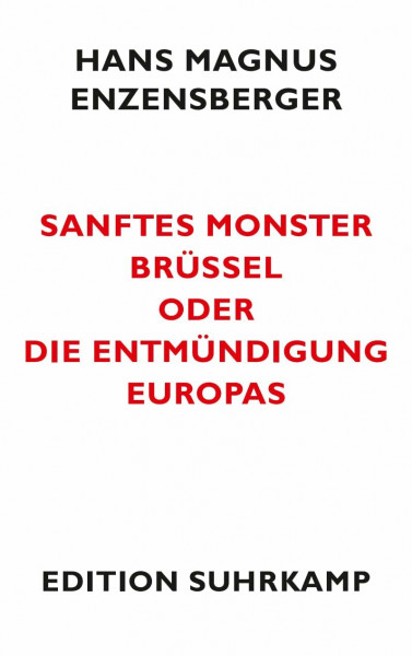 Sanftes Monster Brüssel oder Die Entmündigung Europas (edition suhrkamp)