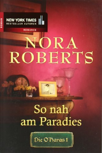 Die O´Haras 1: So nah am Paradies: Roman