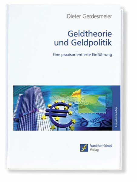 Geldtheorie und Geldpolitik: Eine praxisorientierte Einführung