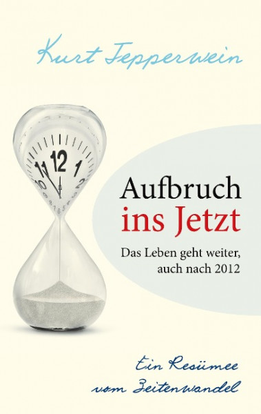 Aufbruch ins Jetzt: Das Leben geht weiter, auch nach 2012