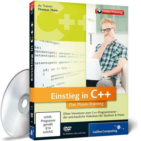 Einstieg in C++ - Das Praxis-Training: In 10 Stunden zum eigenen C++-Programm – inkl. grafischer Benutzeroberflächen, Objektorientierung und C++-Standardbibliothek (Galileo Computing)