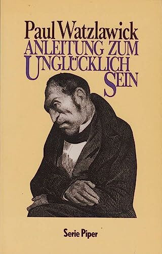 Anleitung zum Unglücklichsein (Piper Taschenbuch)