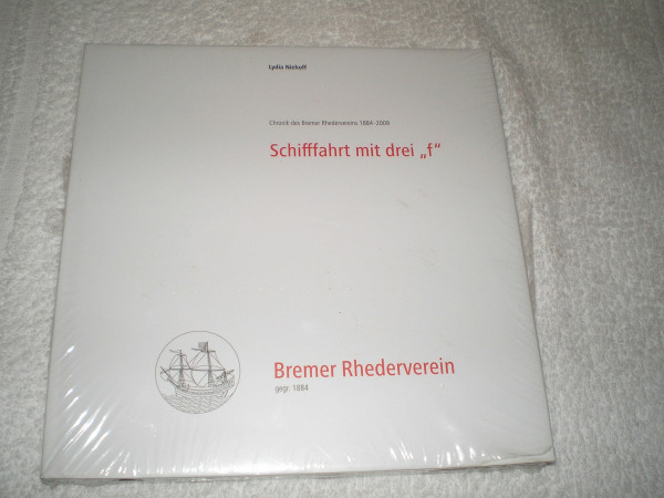 Schifffahrt mit drei "f": Chronik des Bremer Rhedervereins 1884 - 2009 (Kleine Schriften des Staatsarchivs Bremen: Forts. Bd 54 ff.: Schriften des Staatsarchivs Bremen)
