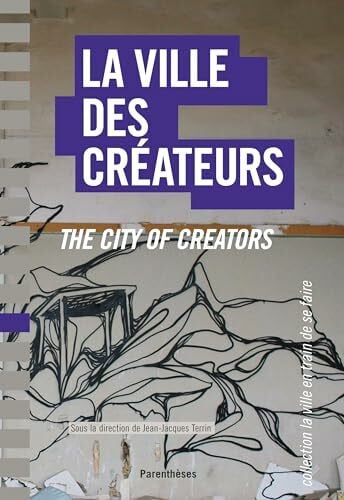 La ville des créateurs : Berlin, Birmingham, Lausanne, Lyon, Montpellier, Montréal, Nantes