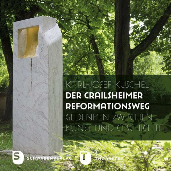 Der Crailsheimer Reformationsweg: Gedenken zwischen Kunst uns Geschichte