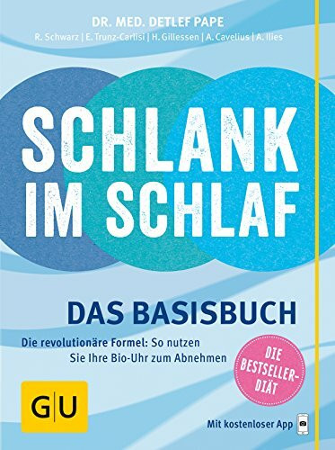 Schlank im Schlaf: Das Basisbuch. Die revolutionäre Formel: So nutzen Sie Ihre Bio-Uhr zum Abnehmen