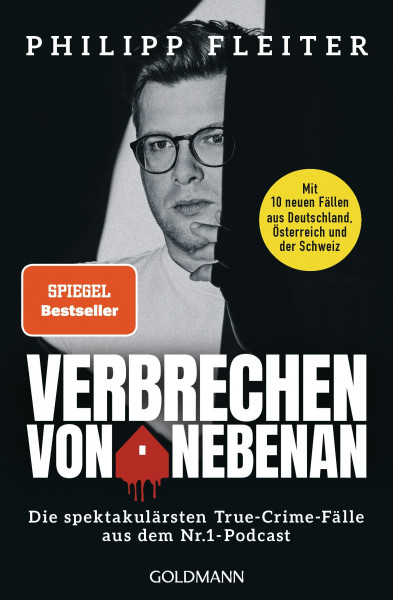 Verbrechen von nebenan: Die spektakulärsten Kriminalfälle aus dem Nr.1-Podcast - Mit 10 neuen Fällen aus Deutschland, Österreich und der Schweiz