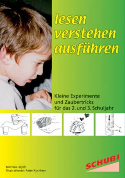 Lesen – verstehen – ausführen: Kleine Experimente und Zaubertricks für das 2. und 3. Schuljahr