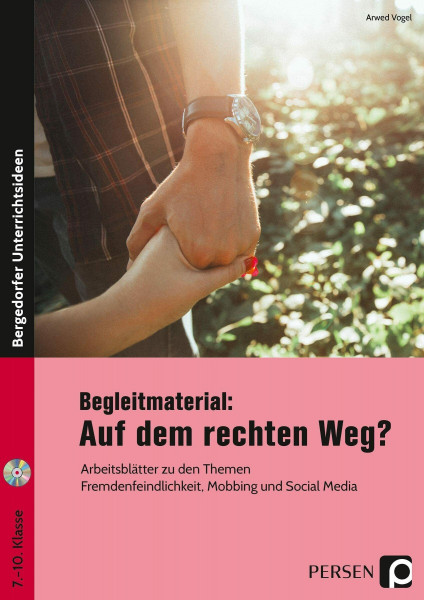 Begleitmaterial: Auf dem rechten Weg?: Arbeitsblätter zu den Themen Fremdenfeindlichkeit, Mobbing und Social Media (7. bis 10. Klasse) (Bergedorfer Lesezeichen)