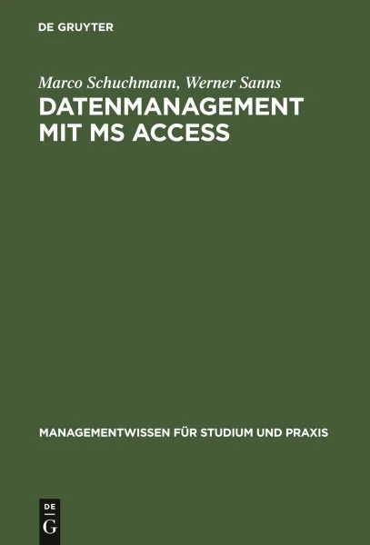 Datenmanagement mit MS ACCESS: Einführung (Managementwissen für Studium und Praxis)