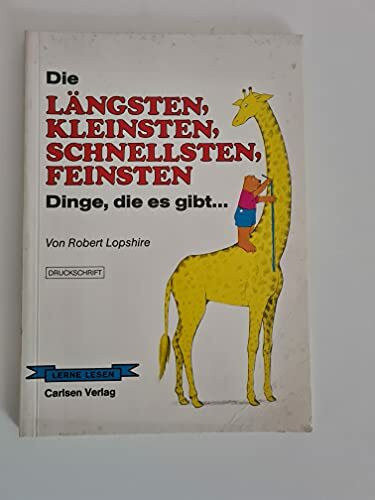 Die längsten, kleinsten, schnellsten, feinsten Dinge, die es gibt. Druckschrift