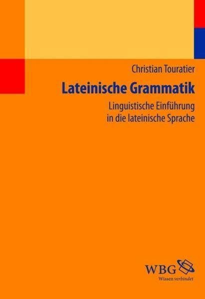 Lateinische Grammatik: Linguistische Einführung in die lateinische Sprache