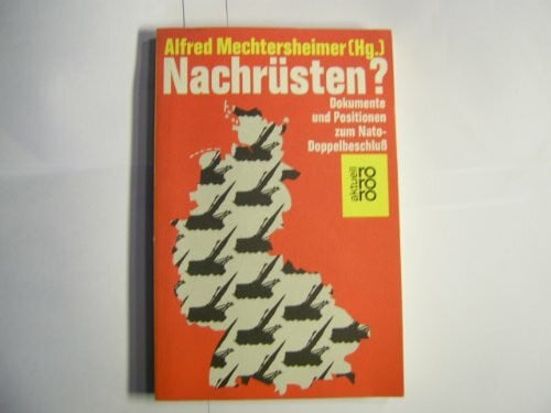 Nachrüsten?: Dokumente und Positionen zum Nato-Doppelbeschluss (rororo aktuell)
