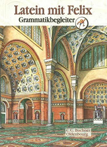 Latein mit Felix. Unterrichtswerk für Latein als gymnasiale Eingangssprache / Latein mit Felix Grammatikbegleiter