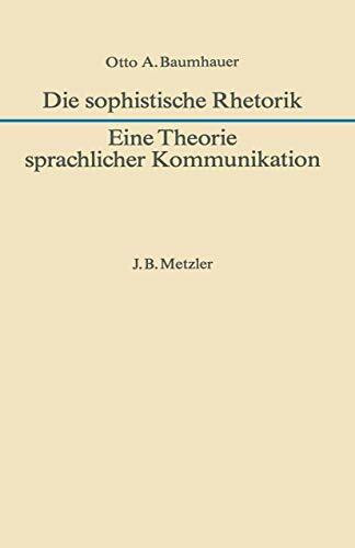 Die sophistische Rhetorik - Eine Theorie sprachlicher Kommunikation