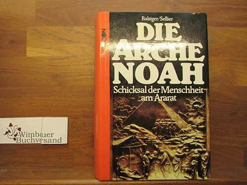 Die Arche Noah. Schicksal der Menschheit am Ararat