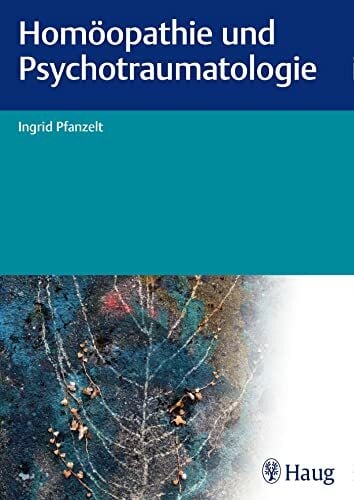 Homöopathie und Psychotraumatologie Homöopathie und Psychotraumatologie