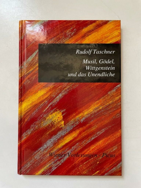 Musil, Gödel, Wittgenstein und das Unendliche (Wiener Vorlesungen)