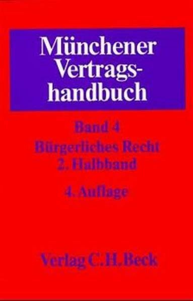 Münchener Vertragshandbuch, 4 Bde. in 6 Tl.-Bdn., Bd.4/2, Bürgerliches Recht