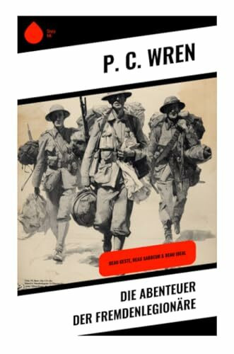 Die Abenteuer der Fremdenlegionäre: Beau Geste, Beau Sabreur & Beau Ideal