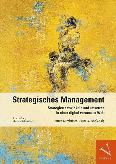 Strategisches Management: Strategien entwickeln und umsetzen in einer digital-vernetzten Welt