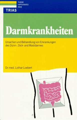 Darmkrankheiten: Ursachen und Behandlung von Beschwerden des Dünn-, Dick- und Mastdarmes
