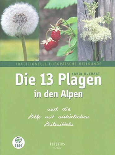 Die 13 Plagen in den Alpen und die Hilfe mit natürlichen Heilmitteln