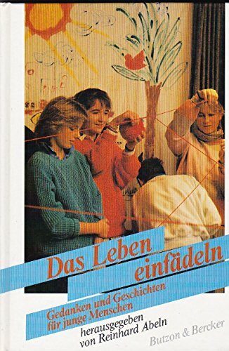 Das Leben einfädeln: Gedanken und Geschichten für junge Menschen