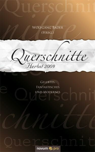 Querschnitte Herbst 2009: Gelebtes, Fantastisches und Modernes