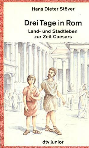 Drei Tage in Rom: Land- und Stadtleben zur Zeit Caesars